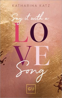 Say It With A Love Song - Katharina Katz - E-Book