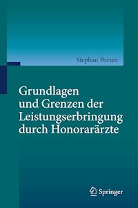 Grundlagen und Grenzen der Leistungserbringung durch Honorarärzte - Stephan Porten - E-Book