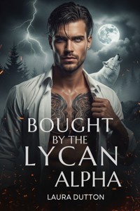 Bought by the Lycan Alpha - Laura Dutton - E-Book