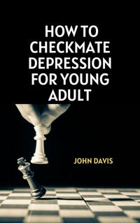 How to Checkmate Depression for Young Adult - Davis John - E-Book