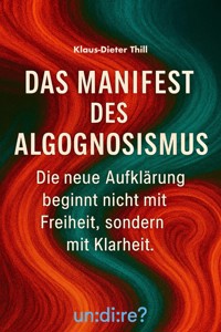 Das Manifest des Algognosismus - Klaus-Dieter Thill - E-Book