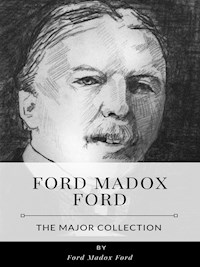 Ford Madox Ford – The Major Collection - Ford Madox Ford - E-Book