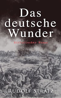 Das deutsche Wunder: Historischer Roman - Rudolf Stratz - E-Book