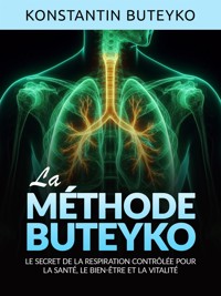 LA MÉTHODE BUTEYKO (Traduit) - Konstantin Buteyko - E-Book