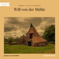 Will von der Mühle (Ungekürzt) - Robert Louis Stevenson - Hörbuch
