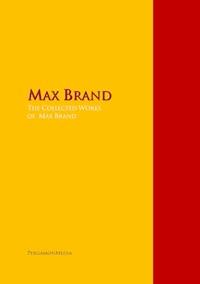 The Collected Works of Max Brand - Max Brand - E-Book
