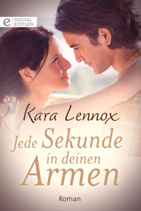 Jede Sekunde in deinen Armen - Kara Lennox - E-Book