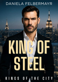 Kings of the City - King of Steel - Daniela Felbermayr - E-Book