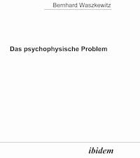 Das psychophysische Problem - Bernhard Waszkewitz - E-Book
