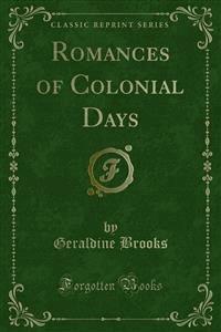 Romances of Colonial Days - Geraldine Brooks - E-Book