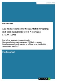Die bundesdeutsche Solidaritätsbewegung mit dem sandinistischen Nicaragua (1979-1990) - Bela Selzer - E-Book