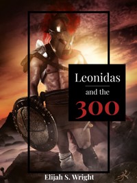 Leonidas and the 300 - Elijah S. Wright - E-Book