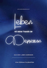 Leben mit meiner Freundin der Depression - Stephan Falkenstein - E-Book