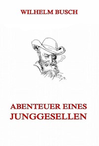 Abenteuer eines Junggesellen - Wilhelm Busch - E-Book