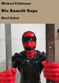 Die Anwalt-Saga - Michael Feldmann - E-Book