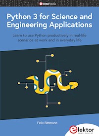 Python 3 for Science and Engineering Applications - Felix Bittmann - E-Book