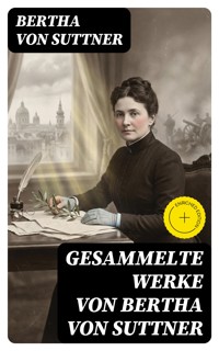 Gesammelte Werke von Bertha von Suttner - Bertha von Suttner - E-Book