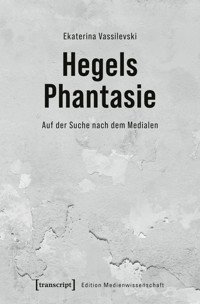 Hegels Phantasie - Ekaterina Vassilevski - kostenlos E-Book
