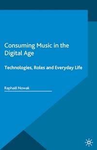 Consuming Music in the Digital Age - Raphaël Nowak - E-Book