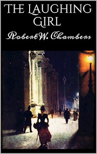 The Laughing Girl - Robert W. Chambers - E-Book