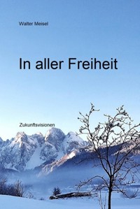In aller Freiheit - Walter Meisel - E-Book