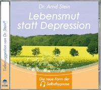 Lebensmut statt Depression - Arnd Stein - Hörbuch
