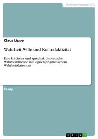 Wahrheit,Wille und Kontrafaktizität - Claus Lippe - E-Book