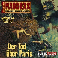 Maddrax, Folge 14: Der Tod über Paris - Teil 1 - Michael J. Parrish - Hörbuch