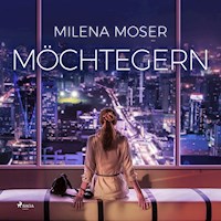 Möchtegern (Ungekürzt) - Milena Moser - Hörbuch