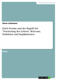 Erich Fromm und der Begriff der "Vereitelung des Lebens". Relevanz, Definition und Implikationen - Anne Lehmann - E-Book