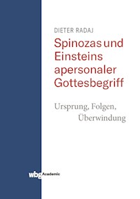Spinozas und Einsteins apersonaler Gottesbegriff - Dieter Radaj - E-Book