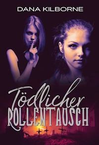 Tödlicher Rollentausch - DANA KILBORNE - E-Book