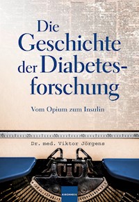 Die Geschichte der Diabetesforschung - Viktor Jörgens - E-Book