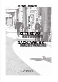 KUTUSOWS NACHTWACHE - Irene Pietsch - E-Book