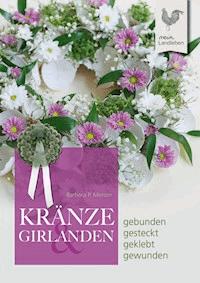 Kränze & Girlanden - Barbara P. Meister - E-Book