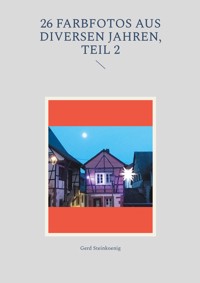 26 Farbfotos aus diversen Jahren, Teil 2 - Gerd Steinkoenig - E-Book