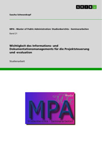 Wichtigkeit des Informations- und Dokumentationsmanagements für die Projektsteuerung und -evaluation - Sascha Schwarzkopf - E-Book