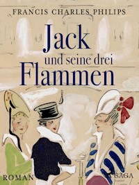 Jack und seine drei Flammen - F. C. Phillips - E-Book