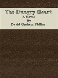 The Hungry Heart: A Novel - David Graham Phillips - E-Book