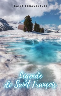Légende de Saint François - Saint Bonaventure - E-Book