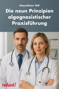 Die neun Prinzipien algognosistischer Praxisführung - Klaus-Dieter Thill - E-Book