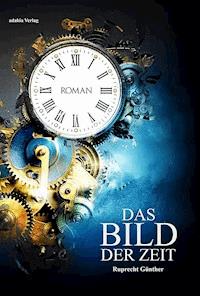 Das Bild der Zeit - Ruprecht Günther - E-Book