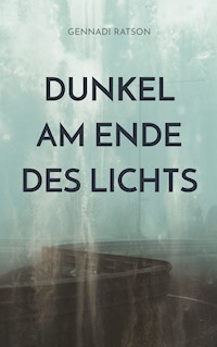 Dunkel am Ende des Lichts - Gennadi Ratson - E-Book