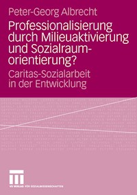 Professionalisierung durch Milieuaktivierung und Sozialraumorientierung? - Peter-Georg Albrecht - E-Book