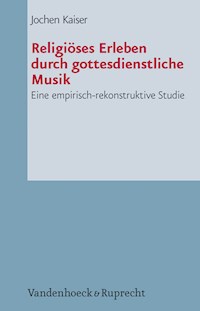 Religiöses Erleben durch gottesdienstliche Musik - Jochen Kaiser - E-Book