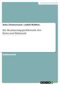 Die Realisierungsproblematik des Holocaust-Mahnmals - Anke Zimmermann - E-Book