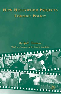 How Hollywood Projects Foreign Policy - S. Totman - E-Book