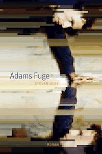 Adams Fuge - Steven Uhly - E-Book