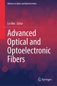 Advanced Optical and Optoelectronic Fibers - - E-Book