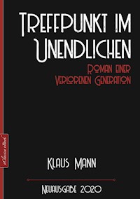 Klaus Mann: Treffpunkt im Unendlichen – Roman einer verlorenen Generation - Klaus Mann - E-Book